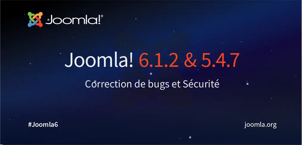 Joomla! 6.1.2 et 5.4.7 : Sécurité et correction de bugs