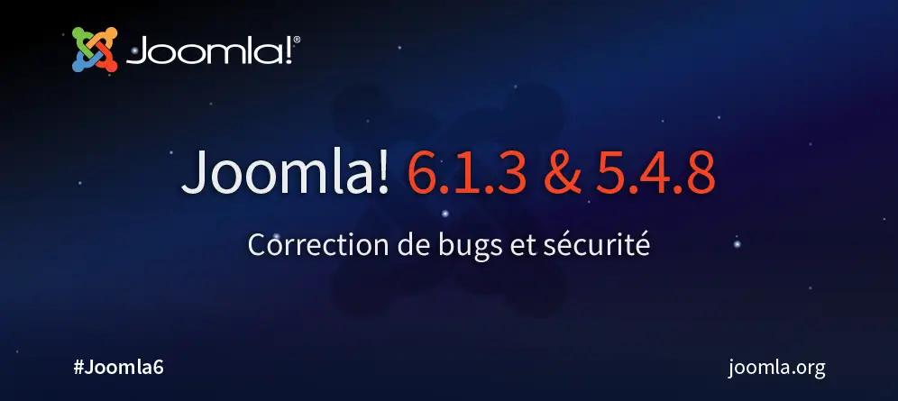 Joomla! 6.1.3 et 5.4.8 : Sécurité et correction de bugs